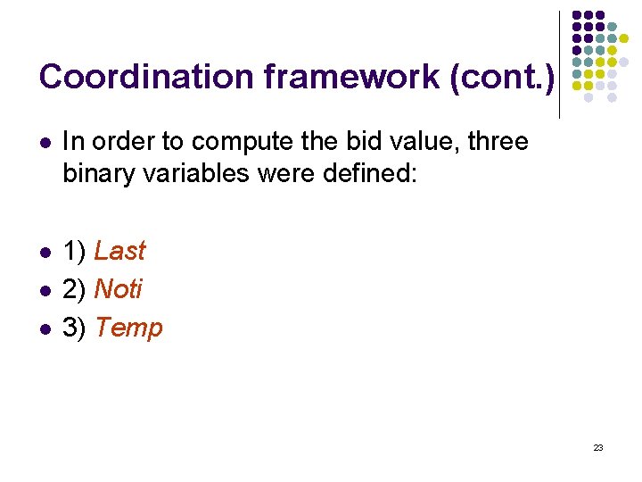 Coordination framework (cont. ) l In order to compute the bid value, three binary