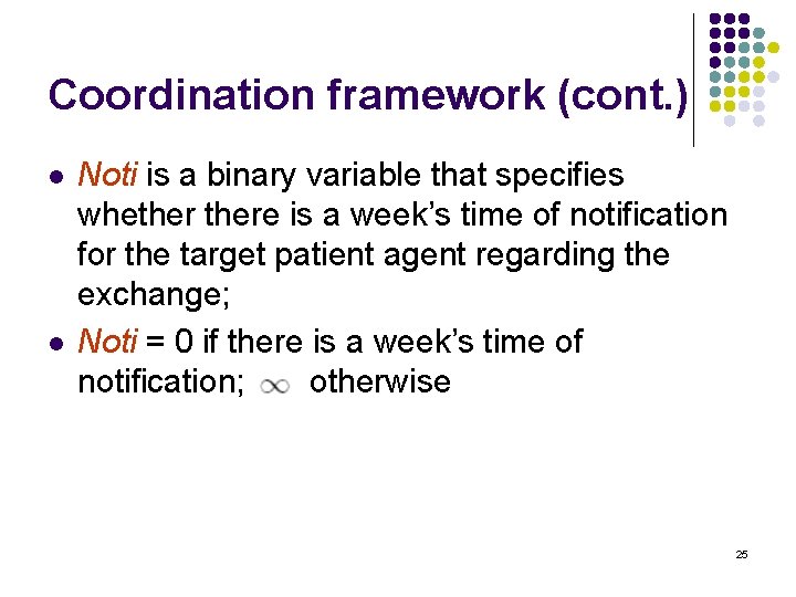 Coordination framework (cont. ) l l Noti is a binary variable that specifies whethere
