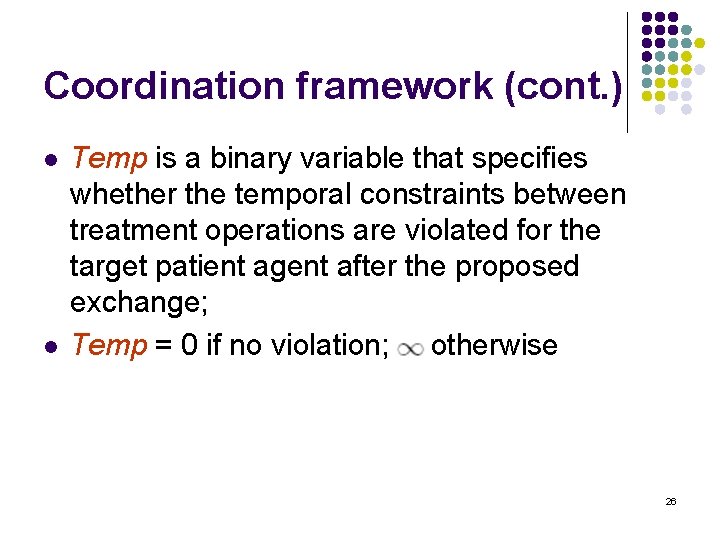 Coordination framework (cont. ) l l Temp is a binary variable that specifies whether