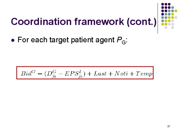 Coordination framework (cont. ) l For each target patient agent PG: 27 