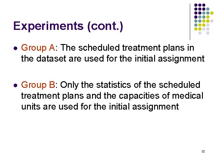 Experiments (cont. ) l Group A: The scheduled treatment plans in the dataset are