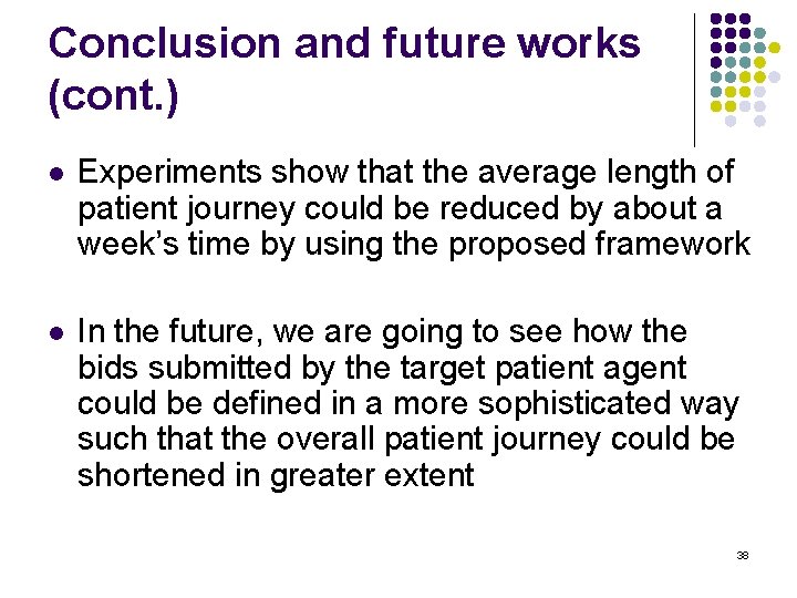 Conclusion and future works (cont. ) l Experiments show that the average length of