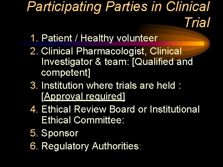 Participating Parties in Clinical Trial 1. Patient / Healthy volunteer 2. Clinical Pharmacologist, Clinical