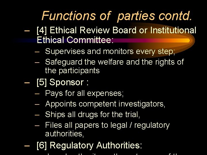 Functions of parties contd. – [4] Ethical Review Board or Institutional Ethical Committee: –