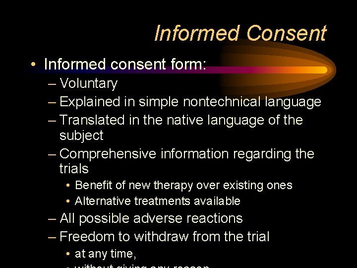 Informed Consent • Informed consent form: – Voluntary – Explained in simple nontechnical language