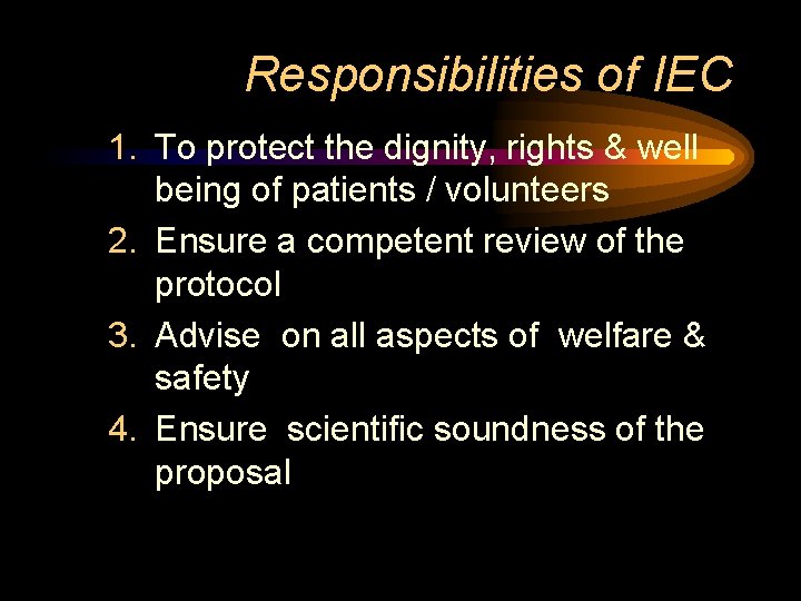 Responsibilities of IEC 1. To protect the dignity, rights & well being of patients