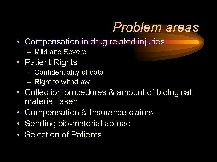 Problem areas • Compensation in drug related injuries – Mild and Severe • Patient