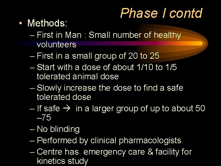  • Methods: Phase I contd – First in Man : Small number of