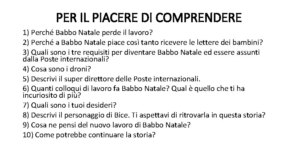 PER IL PIACERE DI COMPRENDERE 1) Perché Babbo Natale perde il lavoro? 2) Perché