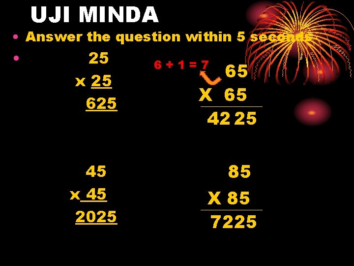 UJI MINDA • Answer the question within 5 seconds • 25 x 25 625