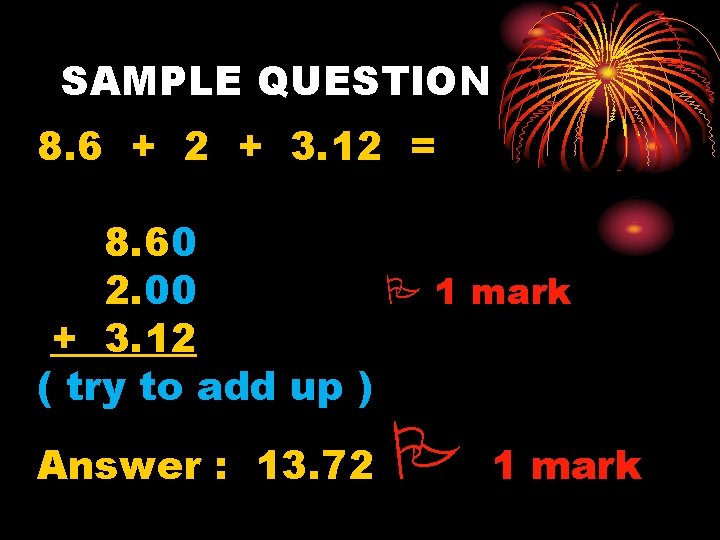 SAMPLE QUESTION 8. 6 + 2 + 3. 12 = 8. 60 2. 00