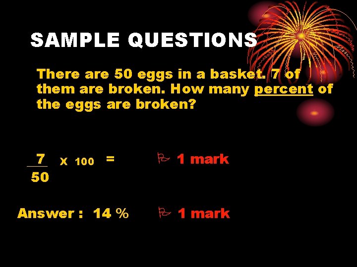 SAMPLE QUESTIONS There are 50 eggs in a basket. 7 of them are broken.