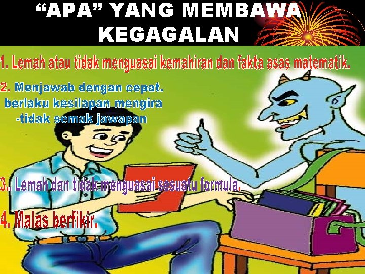 “APA” YANG MEMBAWA KEGAGALAN 