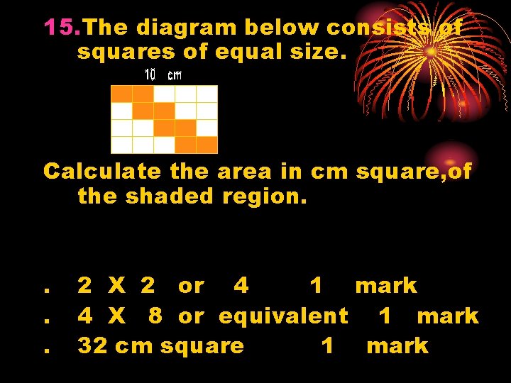15. The diagram below consists of squares of equal size. Calculate the area in