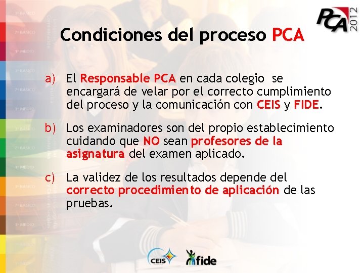 Condiciones del proceso PCA a) El Responsable PCA en cada colegio se encargará de
