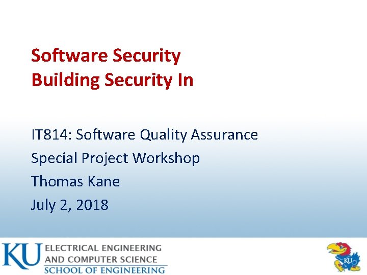 Software Security Building Security In IT 814: Software Quality Assurance Special Project Workshop Thomas