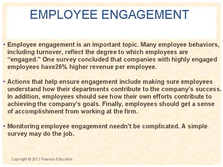 EMPLOYEE ENGAGEMENT • Employee engagement is an important topic. Many employee behaviors, including turnover,