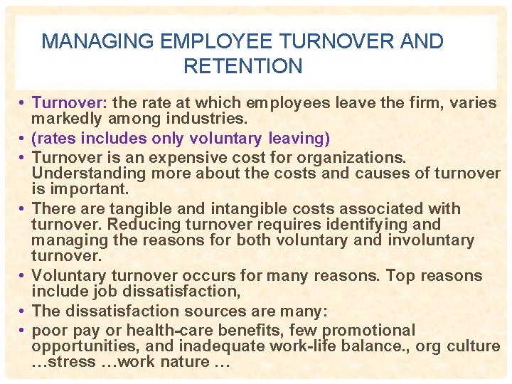 MANAGING EMPLOYEE TURNOVER AND RETENTION • Turnover: the rate at which employees leave the