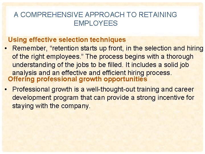 A COMPREHENSIVE APPROACH TO RETAINING EMPLOYEES Using effective selection techniques • Remember, “retention starts