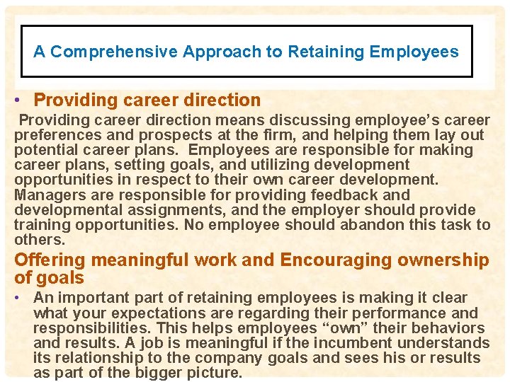 A Comprehensive Approach to Retaining Employees • Providing career direction means discussing employee’s career