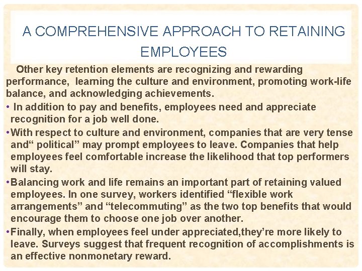 A COMPREHENSIVE APPROACH TO RETAINING EMPLOYEES Other key retention elements are recognizing and rewarding