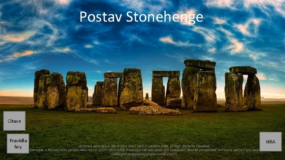 Postav Stonehenge Citace Pravidla hry Autorem materiálu a všech jeho částí, není-li uvedeno jinak,
