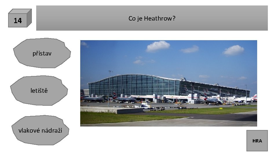 Co je Heathrow? 14 přístav letiště vlakové nádraží HRA 