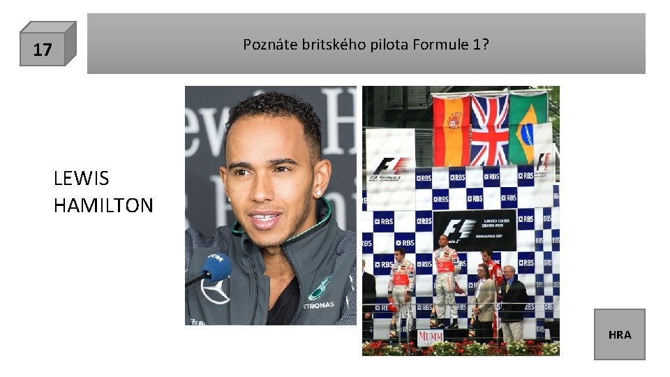 Poznáte britského pilota Formule 1? 17 LEWIS HAMILTON HRA 