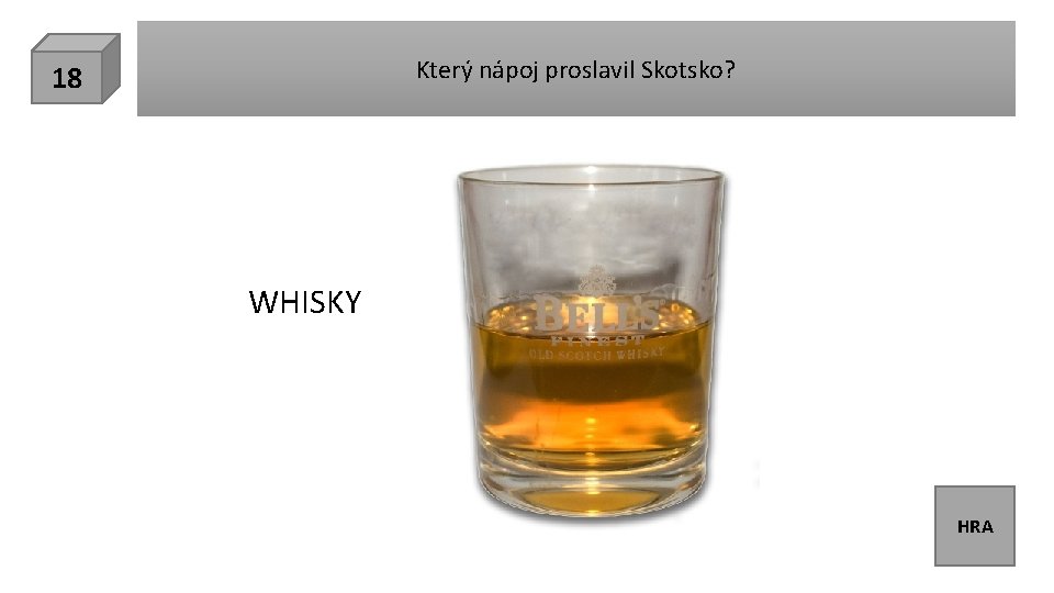 Který nápoj proslavil Skotsko? 18 WHISKY HRA 