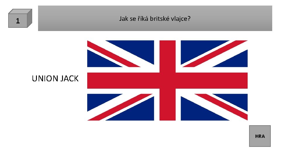 Jak se říká britské vlajce? 1 UNION JACK HRA 