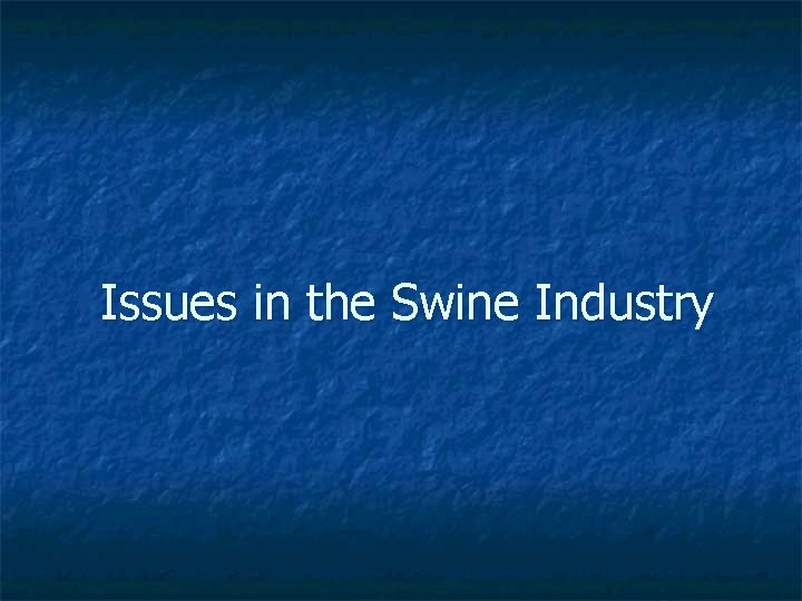 Issues in the Swine Industry 