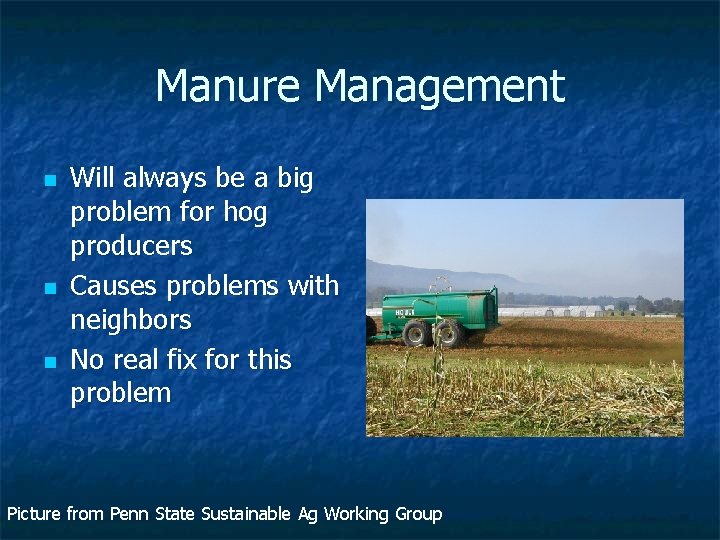 Manure Management n n n Will always be a big problem for hog producers