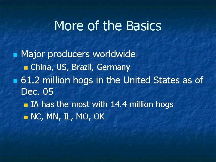 More of the Basics n Major producers worldwide n n China, US, Brazil, Germany