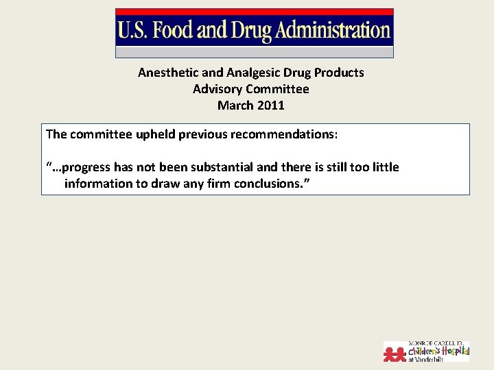 Anesthetic and Analgesic Drug Products Advisory Committee March 2011 The committee upheld previous recommendations: