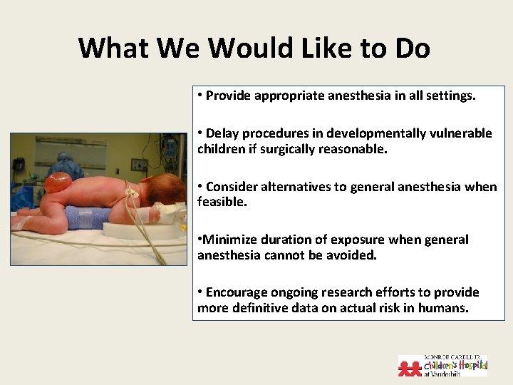 What We Would Like to Do • Provide appropriate anesthesia in all settings. •