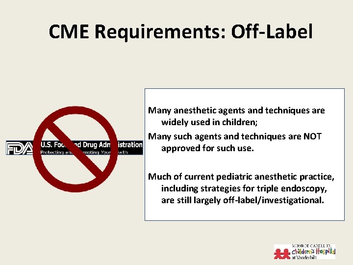 CME Requirements: Off-Label Many anesthetic agents and techniques are widely used in children; Many