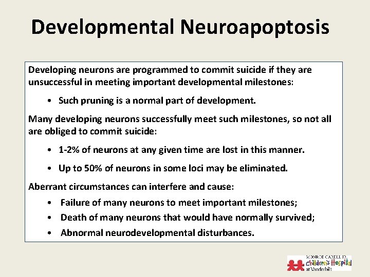 Developmental Neuroapoptosis Developing neurons are programmed to commit suicide if they are unsuccessful in