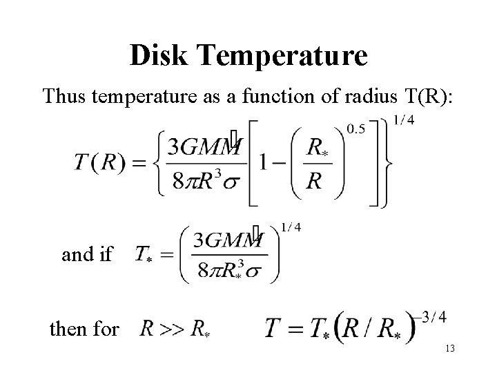 Disk Temperature Thus temperature as a function of radius T(R): and if then for