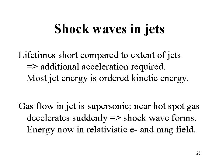 Shock waves in jets Lifetimes short compared to extent of jets => additional acceleration