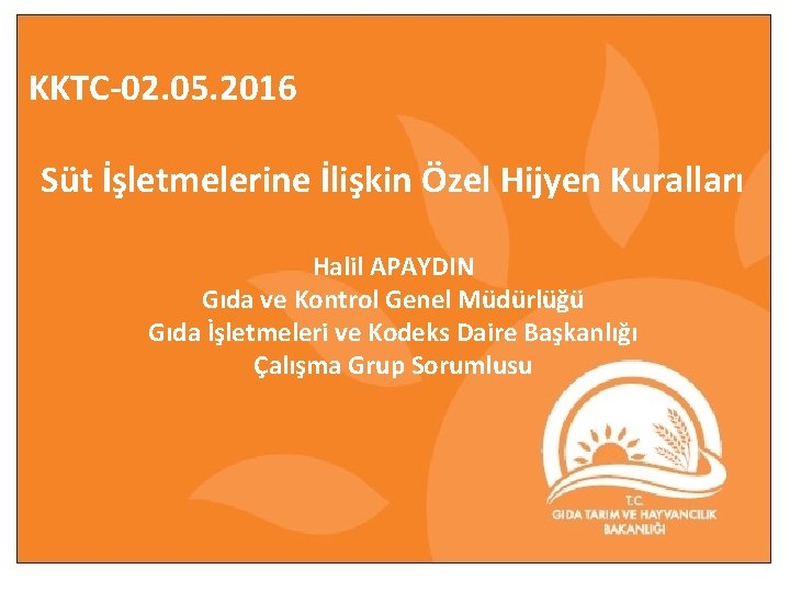 KKTC-02. 05. 2016 Süt İşletmelerine İlişkin Özel Hijyen Kuralları Halil APAYDIN Gıda ve Kontrol