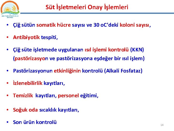 Süt İşletmeleri Onay İşlemleri • Çiğ sütün somatik hücre sayısı ve 30 o. C’deki