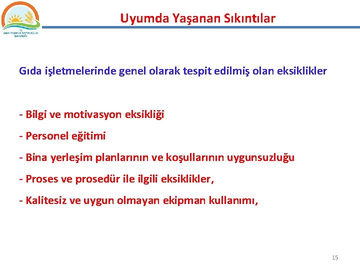 Uyumda Yaşanan Sıkıntılar Gıda işletmelerinde genel olarak tespit edilmiş olan eksiklikler - Bilgi ve