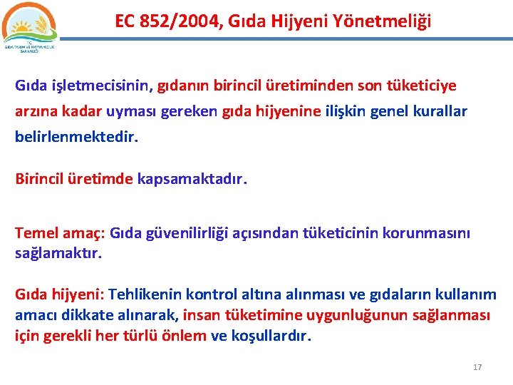 EC 852/2004, Gıda Hijyeni Yönetmeliği Gıda işletmecisinin, gıdanın birincil üretiminden son tüketiciye arzına kadar