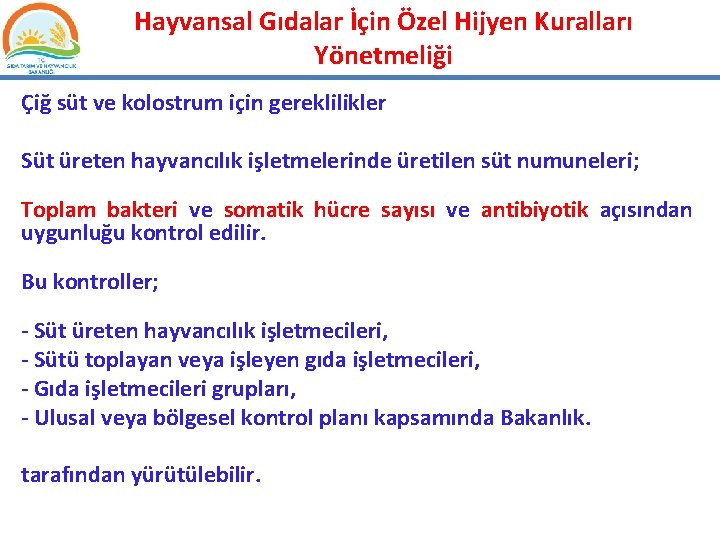 Hayvansal Gıdalar İçin Özel Hijyen Kuralları Yönetmeliği Çiğ süt ve kolostrum için gereklilikler Süt