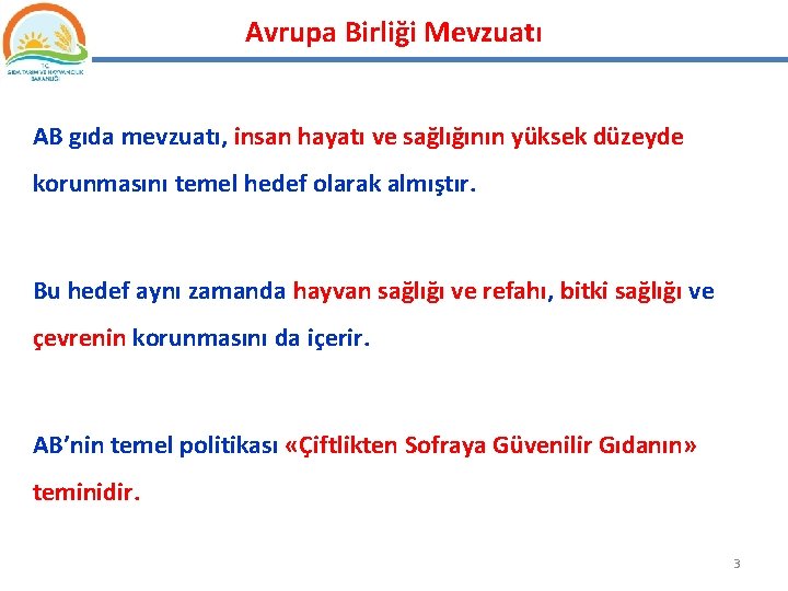 Avrupa Birliği Mevzuatı AB gıda mevzuatı, insan hayatı ve sağlığının yüksek düzeyde korunmasını temel