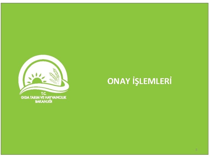 ONAY İŞLEMLERİ 8 