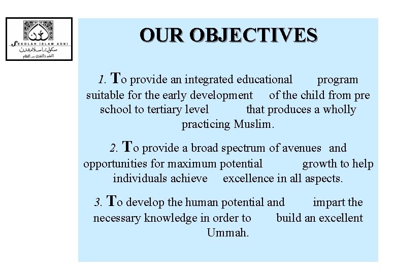 OUR OBJECTIVES 1. To provide an integrated educational program suitable for the early development