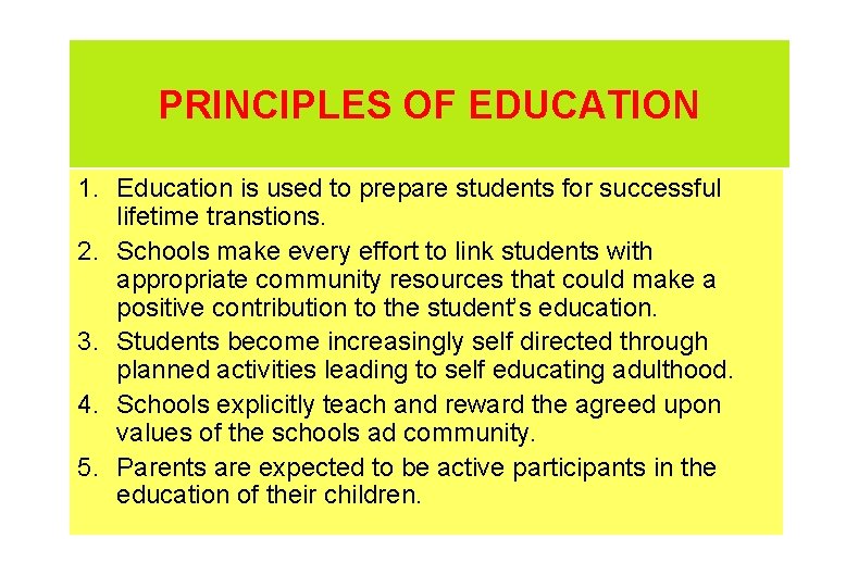 PRINCIPLES OF EDUCATION 1. Education is used to prepare students for successful lifetime transtions.