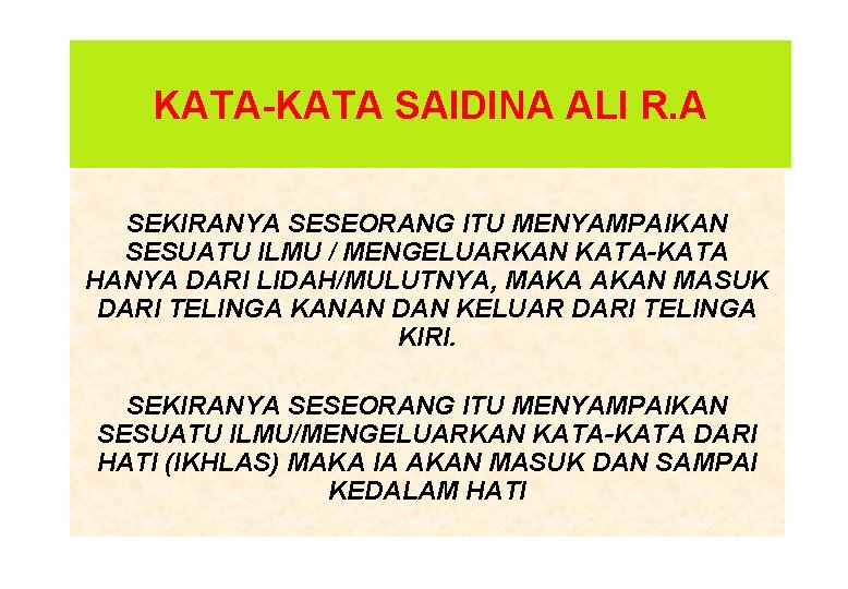 KATA-KATA SAIDINA ALI R. A SEKIRANYA SESEORANG ITU MENYAMPAIKAN SESUATU ILMU / MENGELUARKAN KATA-KATA