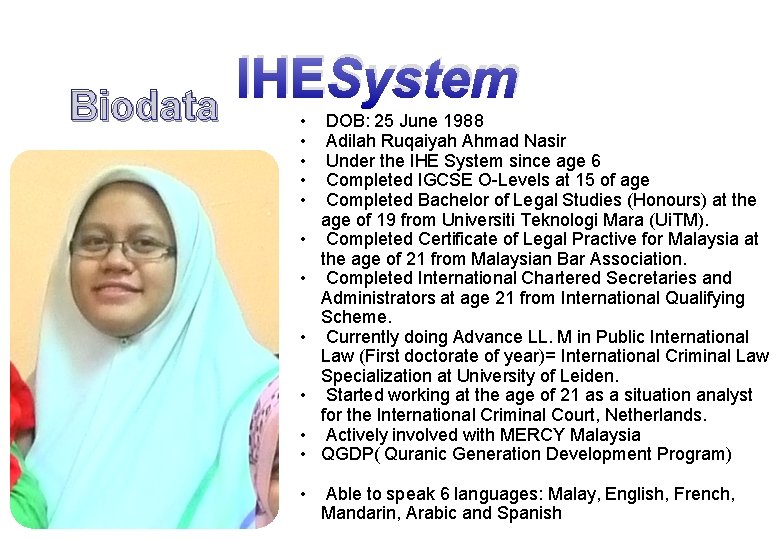 Biodata IHESystem • • • DOB: 25 June 1988 Adilah Ruqaiyah Ahmad Nasir Under